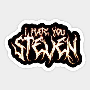 I hate you STEVEN. Sticker